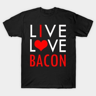 Funny LIVE LOVE BACON I Love Bacon T-Shirt